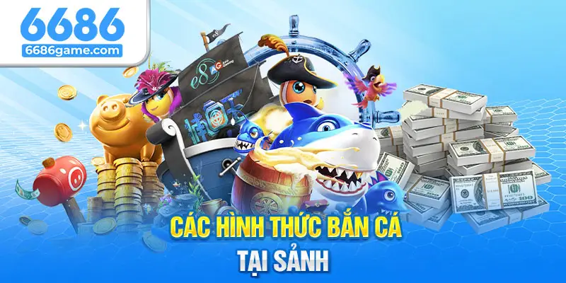 Đa dạng hình thức chơi tại sảnh