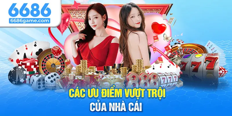 Nhà cái 6686 có rất nhiều điểm mạnh hấp dẫn