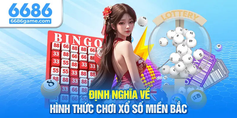 Định nghĩa về hình thức chơi xổ số miền Bắc