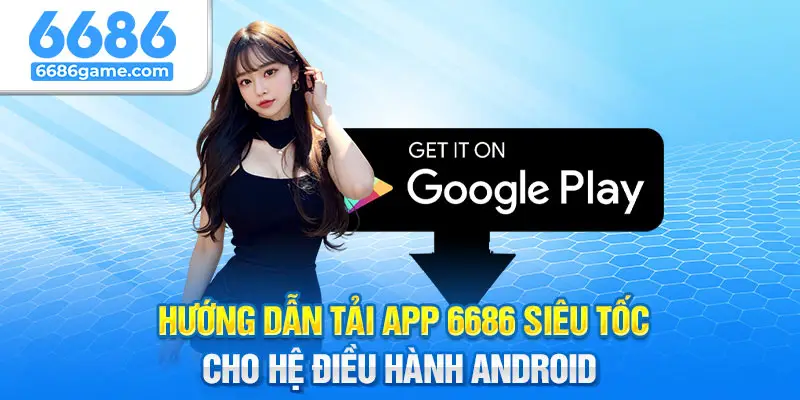 Cách cài đặt ứng dụng cho điện thoại sử dụng hệ điều hành Android