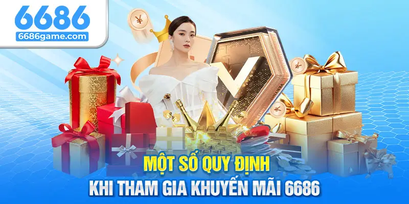 Quy định anh em cần nhớ khi tham gia ưu đãi tại 6686