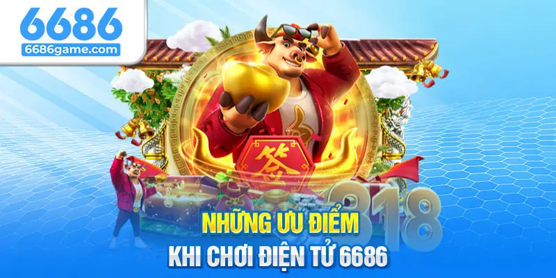 Những ưu điểm khi chơi điện tử 6686