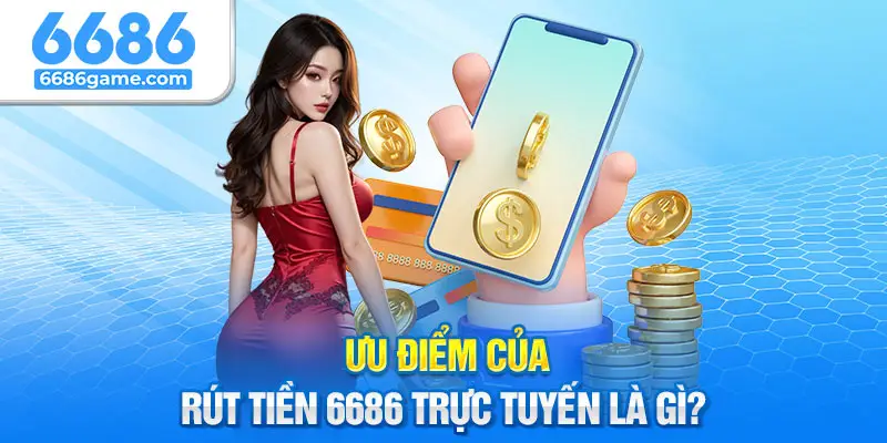 Ưu điểm của việc rút tiền ở nhà cái