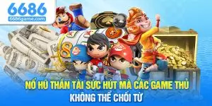 Nổ Hũ Thần Tài Sức Hút Mà Các Game Thủ Không Thể Chối Từ